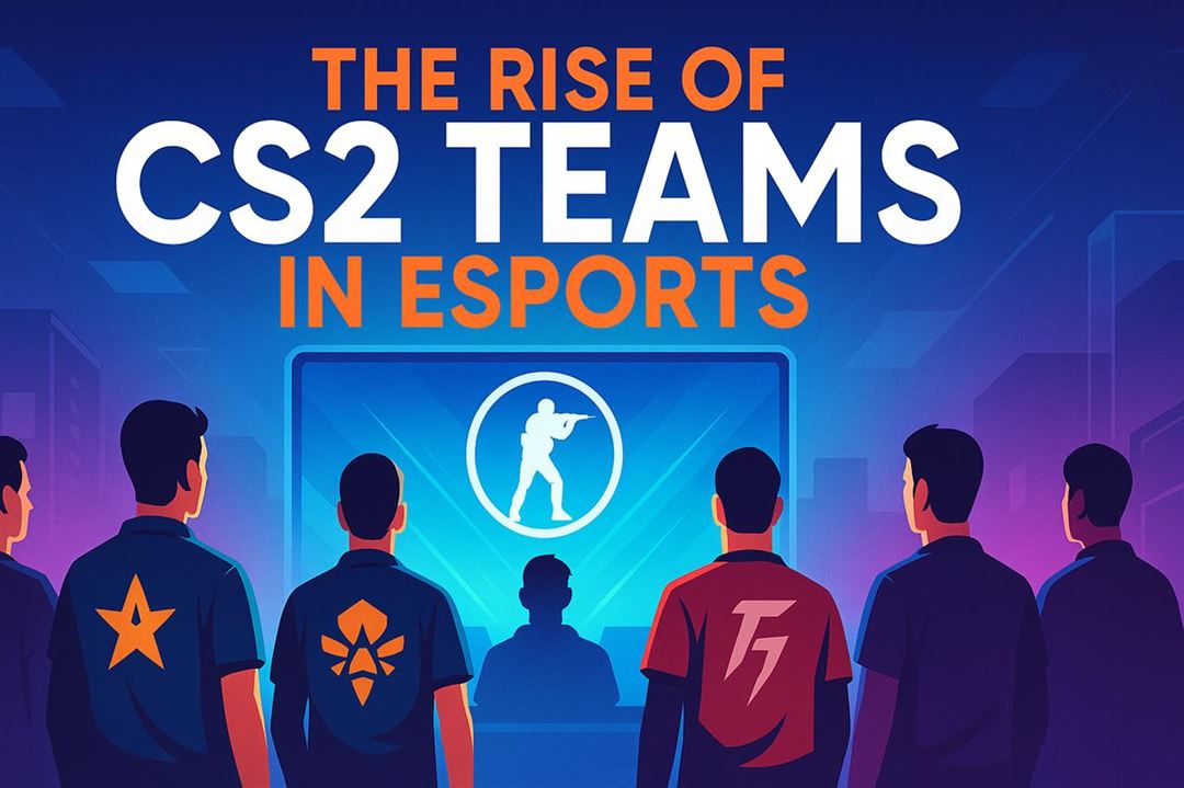 The rise of cs2 teams in esports